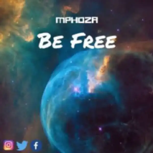 DJ Mphoza - Be Free